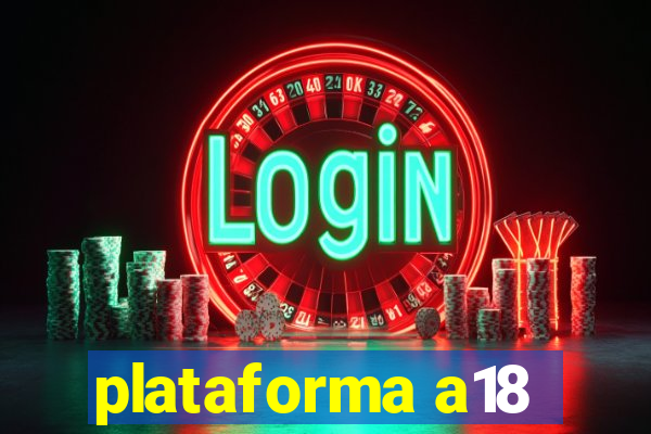 plataforma a18